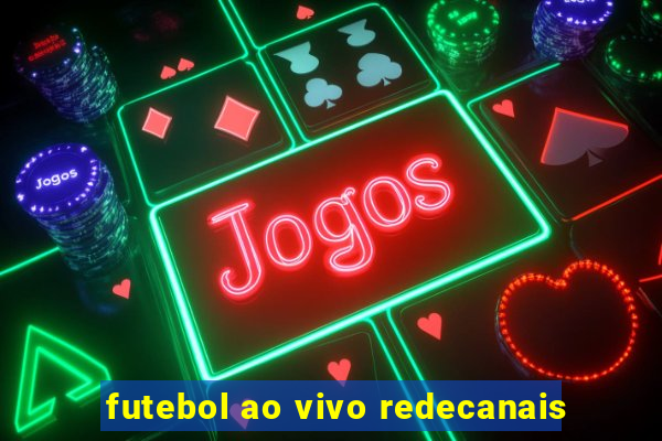 futebol ao vivo redecanais